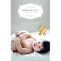Moms on Call | Basic Baby Care 0-6 Months | Parenting Book 1 of 3 (Moms On Call Parenting Books) Moms on Call | Basic Baby Care 0-6 Months | Parenting Book 1 of 3 (Moms On Call Parenting Books) Paperback Kindle