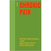 CHRONIC PAIN: INTERVENTIONAL AND RESTORATIVE PROCEDURES