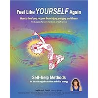 Feel Like Yourself Again: how to heal and recover from injury, surgery and illness Feel Like Yourself Again: how to heal and recover from injury, surgery and illness Kindle
