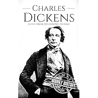 Charles Dickens: A Life From Beginning to End (Biographies of British Authors) Charles Dickens: A Life From Beginning to End (Biographies of British Authors) Kindle Paperback Audible Audiobook Hardcover