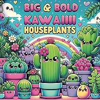 Kawaii Houseplants, Big and Bold Coloring Book: 50 Simple Adorable Houseplants to Color Kawaii Houseplants, Big and Bold Coloring Book: 50 Simple Adorable Houseplants to Color Paperback