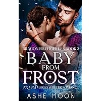 Baby From Frost: An M/M Mpreg Shifter Romance (Dragon Firefighters)