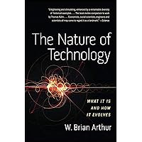 The Nature of Technology: What It Is and How It Evolves The Nature of Technology: What It Is and How It Evolves Kindle Paperback Audible Audiobook Hardcover