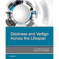 Dizziness and Vertigo Across the Lifespan Dizziness and Vertigo Across the Lifespan Kindle Hardcover