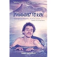 Swimming to Krk:: Triumph over disability, death by cancer, Salute to a True Hero Swimming to Krk:: Triumph over disability, death by cancer, Salute to a True Hero Paperback Kindle
