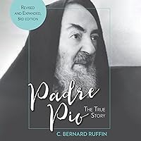 Padre Pio: The True Story: Revised and Expanded, 3rd Edition Padre Pio: The True Story: Revised and Expanded, 3rd Edition Paperback Audible Audiobook Kindle