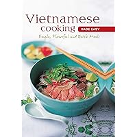 Vietnamese Cooking Made Easy: Simple, Flavorful and Quick Meals (Learn To Cook Series) Vietnamese Cooking Made Easy: Simple, Flavorful and Quick Meals (Learn To Cook Series) Spiral-bound Kindle
