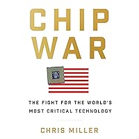 Chip War: The Fight for the World's Most Critical Technology Chip War: The Fight for the World's Most Critical Technology Audible Audiobook Hardcover Kindle Paperback Audio CD