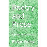 Poetry and Prose: Thoughts along the path Poetry and Prose: Thoughts along the path Paperback Kindle