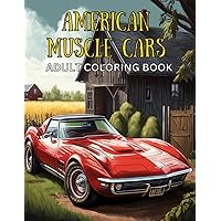 American Muscle Cars Adult Coloring Book: A Collection of 25 Iconic Amercian Muscle Cars from 1960 - 1975 for Stress Relief and Relaxation for Kids, ... Boys, and Car Lovers (Top Cars Coloring Book)