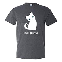 I Will End You - Cute, Evil, Kitty, Cat, Funny, Sarcastic T Shirt