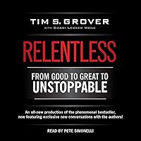 Relentless: From Good to Great to Unstoppable (The Tim Grover Winning Series) Relentless: From Good to Great to Unstoppable (The Tim Grover Winning Series) Audible Audiobook Paperback Kindle Hardcover Audio CD