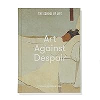 Art Against Despair: Pictures to restore hope Art Against Despair: Pictures to restore hope Hardcover