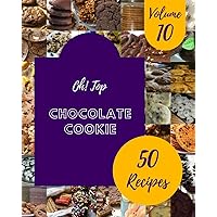 Oh! Top 50 Chocolate Cookie Recipes Volume 10: Let's Get Started with The Best Chocolate Cookie Cookbook! Oh! Top 50 Chocolate Cookie Recipes Volume 10: Let's Get Started with The Best Chocolate Cookie Cookbook! Paperback Kindle