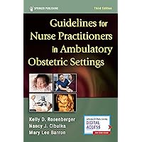 Guidelines for Nurse Practitioners in Ambulatory Obstetric Settings, 3rd Edition – Comprehensive Ambulatory Care Guide Guidelines for Nurse Practitioners in Ambulatory Obstetric Settings, 3rd Edition – Comprehensive Ambulatory Care Guide Spiral-bound Kindle