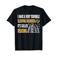 I Have A Very Terrible Sleeping Disorder It's Called Reading T-Shirt
