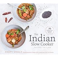 The Indian Slow Cooker: 70 Healthy, Easy, Authentic Recipes The Indian Slow Cooker: 70 Healthy, Easy, Authentic Recipes Paperback Kindle