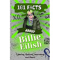 101 Facts about Billie Eilish: The Ultimate Pop Music Activity Book with Coloring, Quizzes, Journaling and More!
