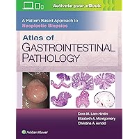Atlas of Gastrointestinal Pathology: A Pattern Based Approach to Neoplastic Biopsies Atlas of Gastrointestinal Pathology: A Pattern Based Approach to Neoplastic Biopsies Hardcover Kindle