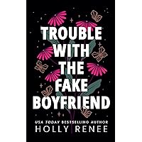 Trouble with the Fake Boyfriend (The Rock Bottom Series Book 3) Trouble with the Fake Boyfriend (The Rock Bottom Series Book 3) Kindle Paperback