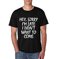 ALLNTRENDS Men's T Shirt Sorry I'm Late I Didn't Want to Come Funny Shirt