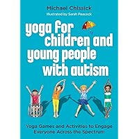 Yoga for Children and Young People with Autism Yoga for Children and Young People with Autism Paperback Kindle