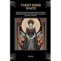 Tarot Rider Waite: una guía completa: Todo lo que necesitas saber para entender el significado de las cartas y revelar tu pasado, presente y futuro. (Spanish Edition) Tarot Rider Waite: una guía completa: Todo lo que necesitas saber para entender el significado de las cartas y revelar tu pasado, presente y futuro. (Spanish Edition) Paperback Kindle Hardcover