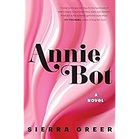 Annie Bot: A Novel Annie Bot: A Novel Kindle Audible Audiobook Hardcover Audio CD