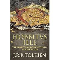 Hobbitus Ille: The Latin Hobbit Hobbitus Ille: The Latin Hobbit Hardcover