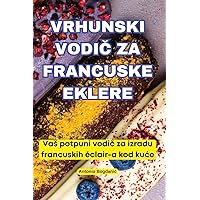 Vrhunski VodiČ Za Francuske Eklere (Croatian Edition)