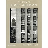 THE IDEA OF LOUIS SULLIVAN /ANGLAIS THE IDEA OF LOUIS SULLIVAN /ANGLAIS Hardcover Paperback