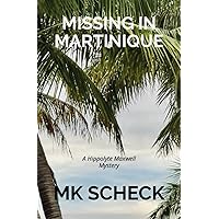 MISSING IN MARTINIQUE: A Hippolyte Maxwell Mystery (Hippolyte Maxwell Mysteries) MISSING IN MARTINIQUE: A Hippolyte Maxwell Mystery (Hippolyte Maxwell Mysteries) Paperback Kindle
