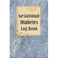 Gestational Diabetes Log Book: Blood Sugar and Food Diary, Blood Sugar Log Book Gestational Diabetes For Pregnant Women 120-Day Pregnancy Glucose ... Book With Menu Gestational Diabetes Tracker