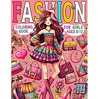 Fashion Coloring Book For Girls Ages 8-12: 50 Pages Detailed Illustrations of Fashion Models, Clothing, Stylish Outfits & Chic Dresses, Fabulous Footwear, and Stylish Accessories