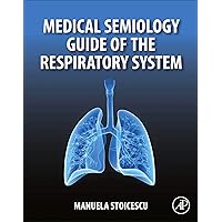 Medical Semiology Guide of the Respiratory System Medical Semiology Guide of the Respiratory System Kindle Paperback