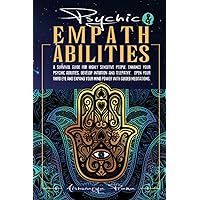 PSYCHIC & EMPATH ABILITIES: A Survival Guide for Highly Sensitive People. Enhance your Psychic Abilities, develop Intuition and Telepathy. Open your ... your Mind Power with Guided Meditations
