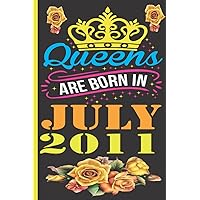 Queens Are Born In July 2011: 11th Birthday Notebook Journal Gifts for Girls Turning 11 Years |Cute Gift Blank Lined Notebook For Girls Born In July 2011 .6x9 Inches, 120 Pages .