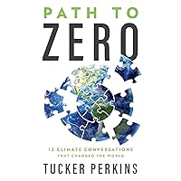 Path to Zero: 12 Climate Conversations That Changed the World Path to Zero: 12 Climate Conversations That Changed the World Kindle Hardcover