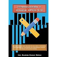Introducción a Oracle APEX 5.0 (Spanish Edition) Introducción a Oracle APEX 5.0 (Spanish Edition) Kindle Paperback