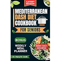 MEDITERRANEAN DASH DIET COOKBOOK FOR SENIORS : Nutritious and easy to prepare low sodium recipes for heart health and stable blood pressure MEDITERRANEAN DASH DIET COOKBOOK FOR SENIORS : Nutritious and easy to prepare low sodium recipes for heart health and stable blood pressure Kindle Hardcover Paperback