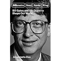 Billionaire, Nerd, Savior, King: Bill Gates and His Quest to Shape Our World Billionaire, Nerd, Savior, King: Bill Gates and His Quest to Shape Our World Hardcover Audible Audiobook Kindle Audio CD