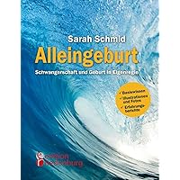 Alleingeburt - Schwangerschaft und Geburt in Eigenregie (German Edition) Alleingeburt - Schwangerschaft und Geburt in Eigenregie (German Edition) Paperback