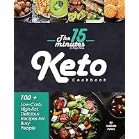 The 15-Minutes of Prep Time Keto Cookbook: 100 + Low-Carb, High-Fat, Delicious Recipes For Busy People with 4 weeks Meal Plans and shopping lists. The 15-Minutes of Prep Time Keto Cookbook: 100 + Low-Carb, High-Fat, Delicious Recipes For Busy People with 4 weeks Meal Plans and shopping lists. Kindle Paperback