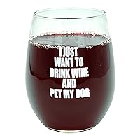 I Just Want To Drink Wine And Pet My Dog Wine Glass Funny Sarcastic Drinking Puppy Lover Novelty Cup-15 oz Funny Wine Glass Dog Funny Sarcastic Novelty White Standard