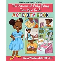 The Princess of Picky Eating Tries New Foods: Activity Book (Delicious and Nutritious) The Princess of Picky Eating Tries New Foods: Activity Book (Delicious and Nutritious) Paperback