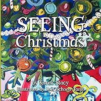 SEEING Christmas: An Inspiring Holiday Picture Book That Will Have You and Your Kids Seeing Jesus Everywhere, Not Just the Manger!
