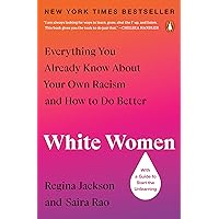 White Women: Everything You Already Know About Your Own Racism and How to Do Better White Women: Everything You Already Know About Your Own Racism and How to Do Better Paperback Audible Audiobook Kindle