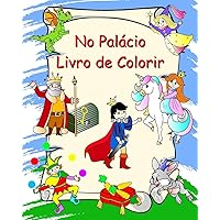 No Palácio Livro de Colorir: Princesas, cavaleiros, unicórnios, dragões, para crianças a partir dos 3 anos (Portuguese Edition)