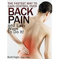 THE FASTEST WAY TO GAIN CONTROL OVER BACK PAIN and Easy Ways To Do It!