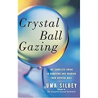 Crystal Ball Gazing: The Complete Guide to Choosing and Reading Your Crystal Ball Crystal Ball Gazing: The Complete Guide to Choosing and Reading Your Crystal Ball Paperback